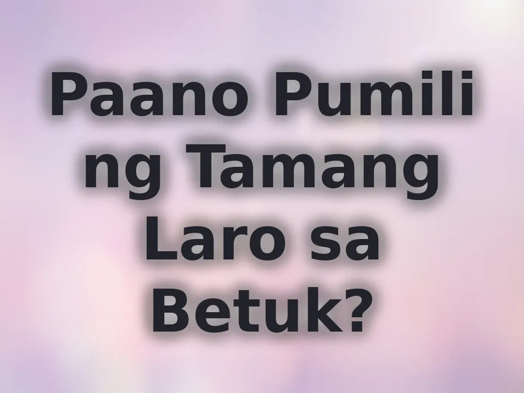 Tips sa pagpili ng laro
